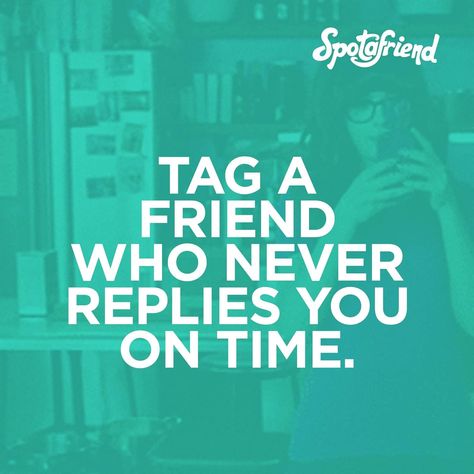 Tag a friend who never replies you on time. #tagafriend #reply #chat #message #ontime #fast #messaging #friendship #spotafriend-social Friends Poster, Beautiful Quran Verses, Design Posters, That One Friend, Quran Verses, Cute Friends, Tag A Friend, Graphic Design Posters, On Time