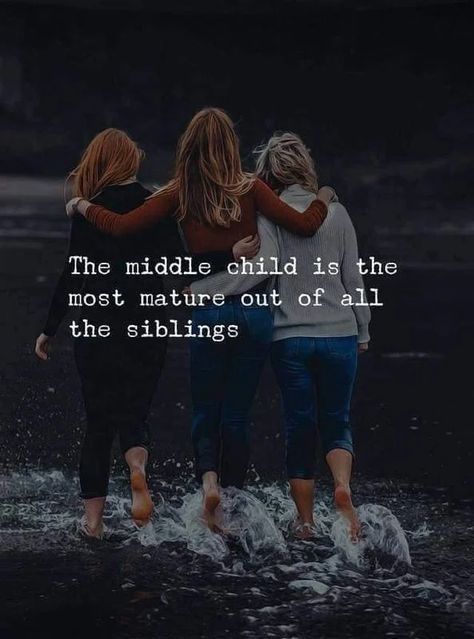 Middle Child Quotes, Middle Child Humor, Maturity Quotes, Child Quotes, Unconditional Love Quotes, Sibling Quotes, Family Love Quotes, Family Quotes Inspirational, Siblings Funny