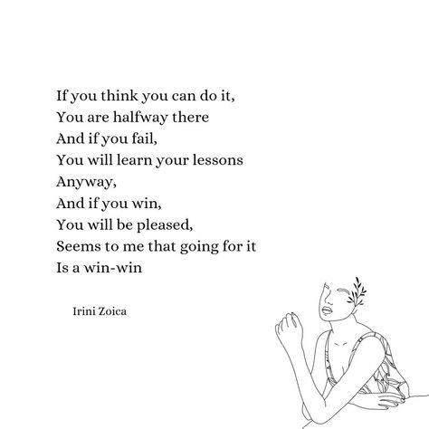 I have always thought why we often ask ourselves what if it doesn't happen? What if I fail? The second we want something, there is a chance that if we go for it, we will either succeed or fail. So why wouldn't our first wonder be: What if it all goes well, even better than I currently think it might go? What if in the end, it turns out I can do it?... What If I Fail, End It, Go For It, I Can Do It, In The End, Body And Soul, What If, Mind Body, New Era