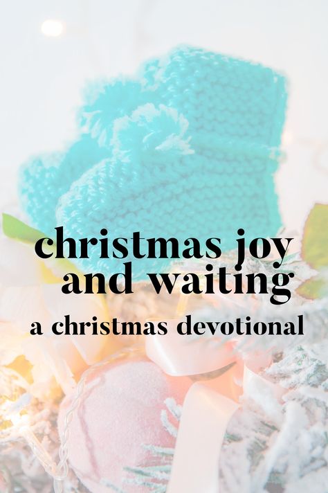 Christmas Joy and Waiting: A Christmas Devotional – Devotional Diva Christmas Devotional, Born In December, Mary And Joseph, Faith Walk, Christmas Poems, Christmas Series, Year 5, Child Jesus, Womens Ministry