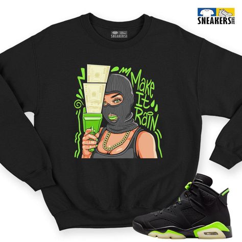 Make It Rain Matching Air Jordan 6 Electric Green shirt Black Check more at https://sneakersshirt.com/product/make-it-rain-matching-air-jordan-6-electric-green-shirt-black/ Jordan 6 Green, Jordan 6 Electric Green, Electric Green, Make It Rain, Green Sweatshirt, Air Jordan 6, Jordan 6, Green Outfit, Green Shirt