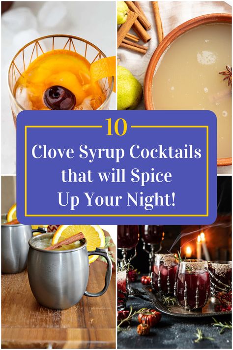 Collage of 4 clove syrup cocktails. Clove Syrup, Cocktail Syrups, Drink Up, Mixology, Spice Up, Cocktail Recipes, Party Time, Syrup, Warm And Cozy