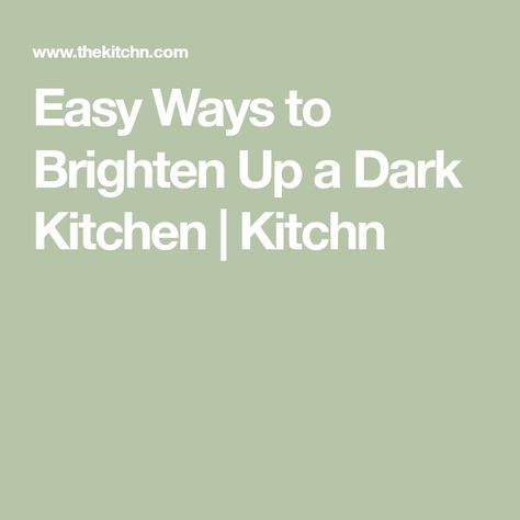 Easy Ways to Brighten Up a Dark Kitchen | Kitchn Colors To Brighten A Dark Kitchen, Brightening A Dark Kitchen, How To Decorate A Dark Kitchen, How To Lighten A Dark Kitchen, How To Lighten Up A Dark Kitchen, How To Brighten Up A Dark Kitchen, Low Light Kitchen Ideas, Brighten Dark Kitchen, Lighten A Dark Kitchen