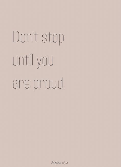 Don‘t stop until you are proud- Motivation quote Qoutes About School Motivation Aesthetic, Short Study Quotes Aesthetic, University Aesthetic Quotes, Inspiration Qoute Motivation Short, Short Study Motivation Quotes, Short Study Motivation Quotes Aesthetic, Study Short Quotes, Academic Quotes Aesthetic, Motivation Qoute Study