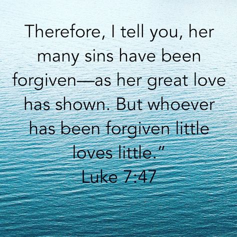 Luke 7:47, Luke 7 47, Luke 7, God's Daughter, Motivational Bible Verses, Printable Scripture, Bible Book, Max Lucado, Beautiful Bible Verses