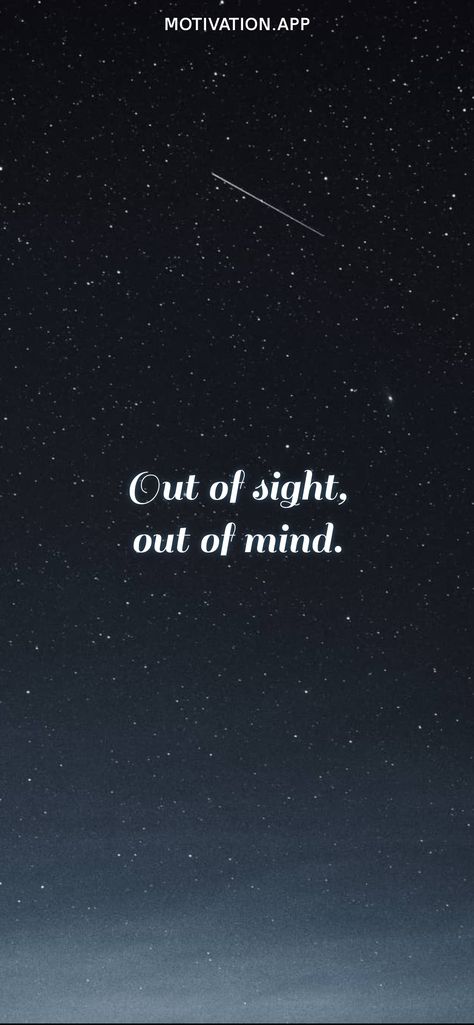 Out Of Sight Out Of Mind Quote Aesthetic, Out If Sight Out Of Mind Quotes, Out Of Sight Out Of Mind Quotes, Out Of Sight Out Of Mind Wallpaper, Out Of Mind Quotes, Out Of Sight Out Of Mind Quote, Out Of Sight Out Of Mind, Positive Quotes Wallpaper, Out Of Mind