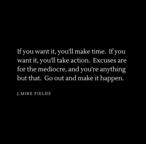 Making Excuses Quotes Relationships, You Get Tested The Most When Its Time To Elevate, If You Want Something Go Get It, If You Want It Work For It, Stop Making Excuses Quotes, Making Excuses Quotes, Yoga Captions, Over You Quotes, Make It Happen Quotes