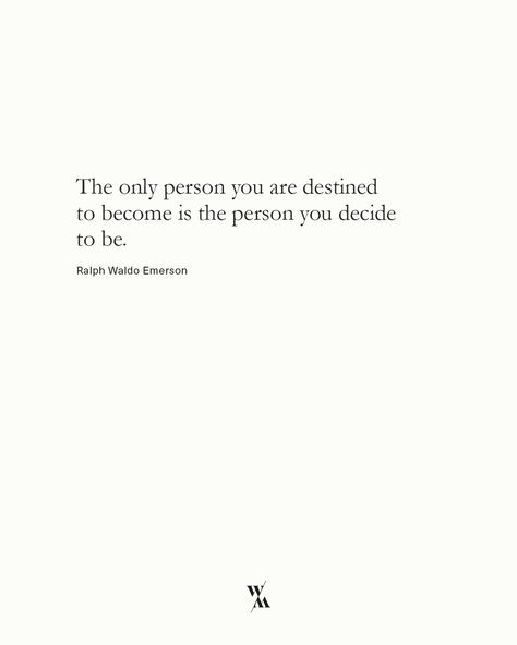 The only person you are destined to become is the person you decide to be. — Ralph Waldo Emerson Quote design for Wolfwood, 2020. The Only Person You Are Destined To Be, Ralph Waldo Emerson Quotes Inspirational, To Be Free Quotes, Self Reliance Quotes, Ralph Waldo Emerson Poems, Emerson Poems, Computer Quotes, Kindness Quotes Inspirational, 6 Enneagram