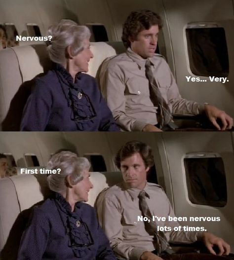 I've been nervous lots of times-Airplane-one of my favorite movies Airplane Movie Quotes, Airplane Movie, Mini Quiches, Favorite Movie Quotes, Funny Scenes, Movie Quotes Funny, Movie Lines, Dont Call Me, Film History