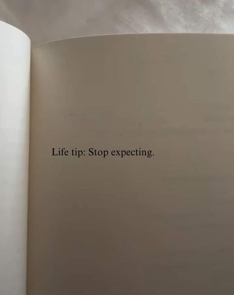 Stop Expecting Quotes, Expecting Quotes, Expectation Quotes, Stop Expecting, Peaceful Life, Life Lessons, Life Hacks, Psychology, Literature