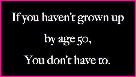 You're only young once, but you can stay immature forever.  Get more Birthday Humor at http://JokeQuote.com Turning 50 Quotes Humor, Turning 50 Quotes, 50th Birthday Messages, Humor Life, Birthday Puns, Birthday Jokes, One Liner Jokes, 50th Birthday Quotes, 50 Quotes