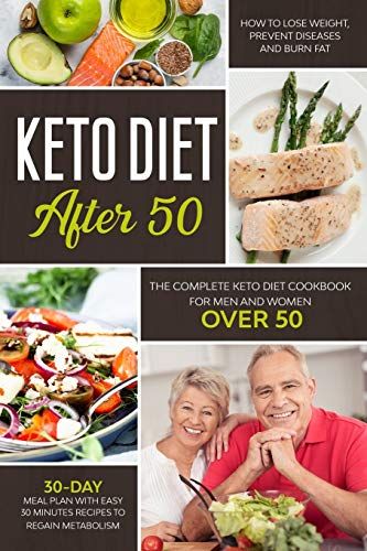 KETO DIET AFTER 50: THE COMPLETE KETO DIET COOKBOOK FOR MEN AND WOMEN OVER 50. LEARN HOW TO LOSE WEIGHT AND BURN FAT ... Cookbooks For Men, Keto After 50, Diets For Men, Best Fat Burning Foods, Diets For Women, Keto Diet Meal Plan, Keto Diet For Beginners, Fat Burning Foods, Diet Meal Plans