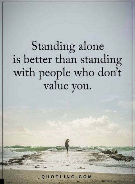 Quotes Standing alone is better than standing with people who don't value you. Value Quotes, Inspirerende Ord, Better Alone, Motiverende Quotes, Standing Alone, Lesson Quotes, Quotable Quotes, Inspiring Quotes About Life, Reality Quotes