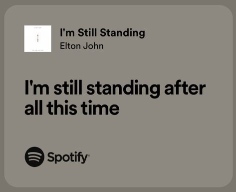 I’m Still Standing Elton John, Maya Adler, Elton John Lyrics, Stand Quotes, Quote Widget, Real Lyrics, Courage Dear Heart, Nostalgic Pictures, Song Suggestions