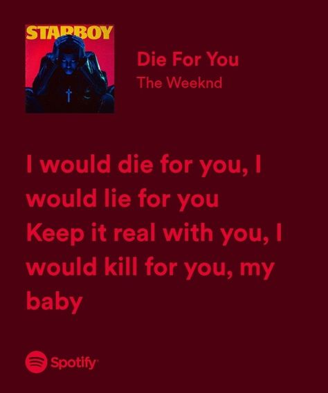 The weeknd | starboy | Die For you | the weeknd lyrics | Spotify Thw Weeknd Lyrics, The Weeknd Spotify Aesthetic, Weeknd Spotify Aesthetic, Weeknd Lyrics Spotify, Die For You Spotify, The Weeknd Gift Ideas, Die For You The Weeknd Aesthetic, Die For You The Weeknd, Die For You