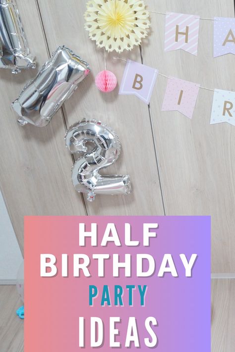 2 And Half Birthday, 6 Month Old Celebration Ideas, 6 Month Celebration Half Birthday, Half Birthday Ideas 6 Months, Half Way To One Girl Theme, Half Birthday Theme For Boy, 6 Month Birthday Theme, 6 Month Old Birthday Ideas, 6 Month Baby Party Half Birthday