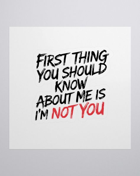 https://maddyvstore.com/products/first-thing-you-should-know-about-me-is-im-not-you-sticker?source=dashboard Thing About Me, Know About Me, Typographic Design, About Me, The One, Design