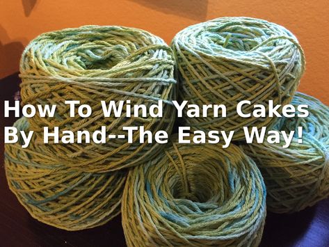 How to wind yarn cakes without a ball winder! Yarn Ball Winder Diy How To Make, How To Wind A Center Pull Ball Of Yarn, Diy Yarn Ball Winder, Yarn Winder Diy, Diy Yarn Winder, How To Wind Yarn Into A Ball, Yarn Cakes, Winding Yarn, Knitting Needle Storage