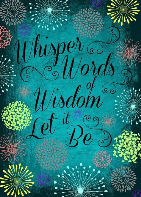 "Whisper words of wisdom, Let it be." --- Let it all go and be free... free to think happy thoughts... to make yourself happy. #life #quote Graduation Lyrics, Beatles Ideas, Beatles Quotes, Beatles Lyrics, Beatles Love, Lyrics To Live By, Quotes Lyrics, Beatles Songs, Music Quotes Lyrics