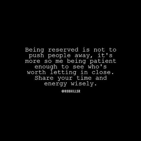 Being reserved I Am Reserved Quotes, Be Reserved Quotes, Reserved Quotes, False Allegations, Rob Hill Sr, Be Selective, Rob Hill, Wounded Healer, Relationships Goals