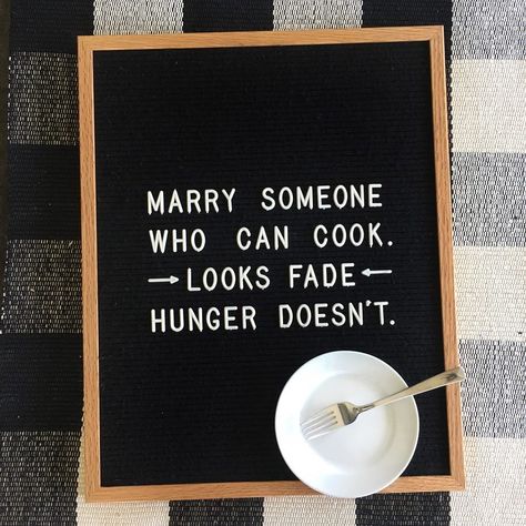 Marry someone who can cook. Looks fade. Hunger doesn’t. Pic by: @fulcandles . . . (#fulcandles #fulcandlessays #letterfolk #letterfolkquotes #letterboard #letterboardquotes #funnyquotes funny quotes, marriage, food quotes) Letterboard Signs, Letter Board Quotes, Message Board Quotes, Felt Letter Board, Word Board, Funny Letters, Board Quotes, Felt Letters, Food Quotes