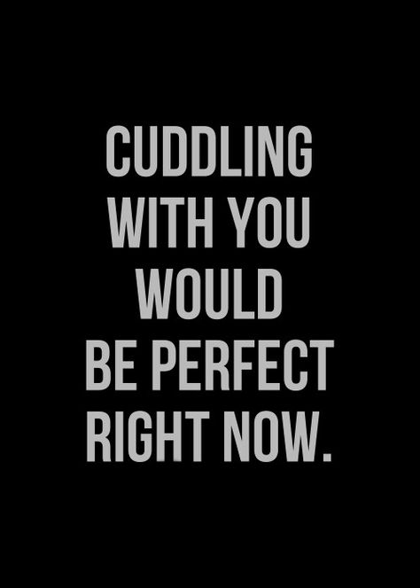 I want to cuddle with you Cuddling Quotes, Couple Quotes Tumblr, Love Quotes For Him Boyfriend, Short Love Quotes For Him, Love Quotes Tumblr, Now Quotes, Girlfriend Quotes, Frases Tumblr