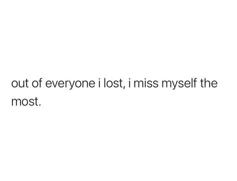 Missing Myself, I Got Me Quotes, I Miss Myself, I Miss Him Quotes, Miss Me Quotes, Missing Him Quotes, Myself Quotes, Missing Quotes, Poetic Words