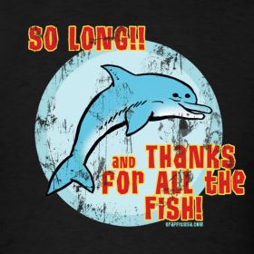 So long, and thanks for all the fish! So Long And Thanks For All The Fish, Hitchhikers Guide To The Galaxy, Fishing Stuff, Hitchhikers Guide, Guide To The Galaxy, Bookish Things, The Fish, Dolphins, Book Quotes