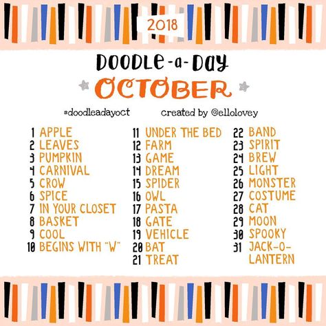 Coming at you with the Doodle a Day October list! If you're new to this challenge, and have no idea what I’m talking about, welcome! Feel free to jump in whenever you like! Use this list as your daily drawing inspiration. Be sure to tag your doodles with #doodleadayoct so we can all see and encourage each other's work. Practice can go a long way. Tag a friend who might want to join! This is a fun exercise to work the right side of the brain. Have fun and get creative! Happy doodling ... October List, Doodle A Day, Doodle Challenge, Sketchbook Challenge, Doodle A, 30 Day Drawing Challenge, Journal Challenge, You Doodle, Drawing Prompt