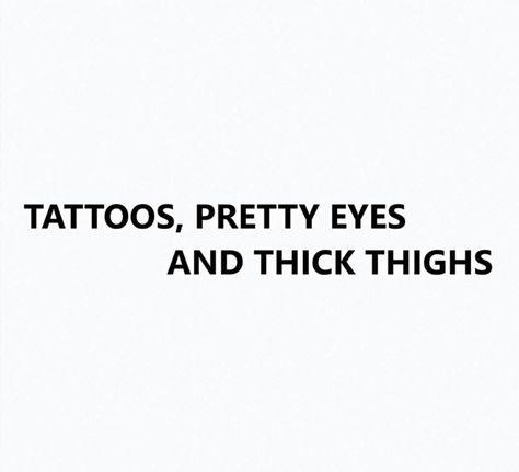 Tattoos, Pretty Eyes, and Thick Thighs Curvy Quotes, Inspiration Tattoo, Under Your Spell, Tattoos Geometric, Memo Boards, Pretty Eyes, Instagram Captions, Girl Quotes, Relatable Quotes