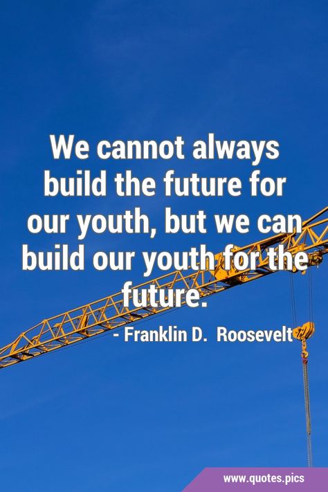 Building Our Future School Theme, Quotes About Youth, The Future Quotes, Strong Inspirational Quotes, Youth Quotes, We Are The Future, Building Quotes, Future Quotes, Children Quotes