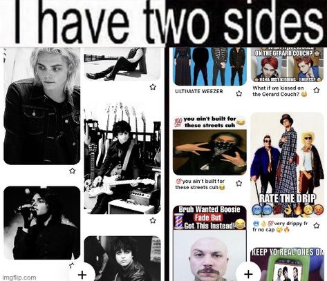 I Have Two Sides Funny, I Have Two Sides, Duality Of Man, Gerard And Frank, Mcr Memes, Tré Cool, Emo Memes, I Love Mcr, Emo Music