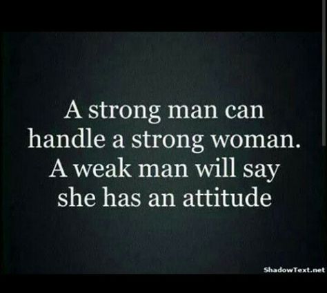 Amen, strong man can handle a strong woman, weak man will say she has an attitude A Weak Man, Weak Man, Francis Chan, Weak Men, A Strong Woman, Strong Man, Funny Relationship Quotes, Single Quotes, Strong Women Quotes