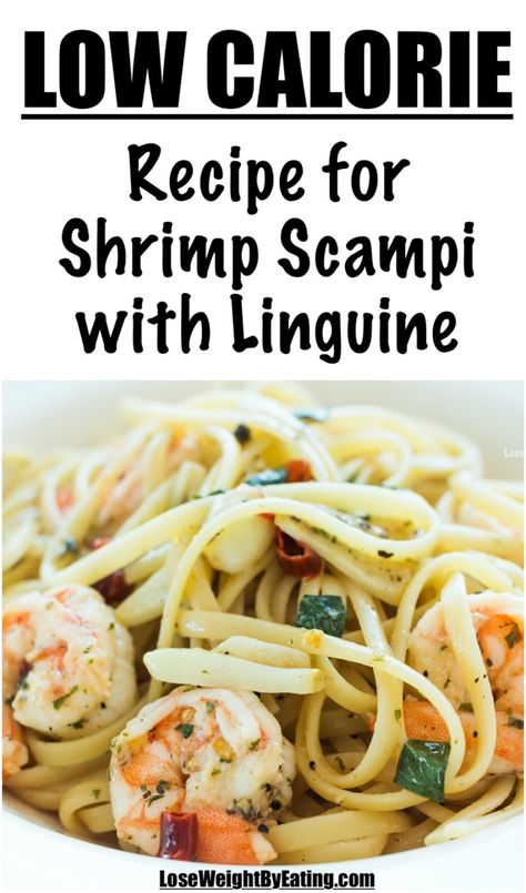 Recipe for Shrimp Scampi with Linguine | Lose Weight By Eating Recipe For Shrimp Scampi, Shrimp Linguine Recipe, Healthy Shrimp Scampi, Shrimp Scampi Pasta Recipes, Yummy Shrimp Recipes, Low Calorie Pasta, Recipe For Shrimp, Pasta Calories, Shrimp Scampi Pasta