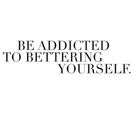 Be addicted to bettering yourself quotes life quotes about life quotes and sayings life images motivational quotes for life Bettering Yourself, Inspirerende Ord, Motiverende Quotes, Life Quotes Love, Pretty Words, Great Quotes, The Words, Dream Big, Positive Affirmations