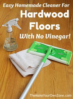 My "No Vinegar" Cleaner for Hardwood Floors - The Make Your Own Zone All Natural Hardwood Floor Cleaner, Dawn Floor Cleaner, Dawn And Vinegar Floor Cleaner, Cleaning Hardwood Floors With Vinegar, Diy Wood Floor Cleaner Without Vinegar, Diy Floor Cleaner For Spray Mop, How To Clean Hardwood Floors Naturally, Best Cleaner For Hardwood Floors, Wood Floor Cleaner Diy