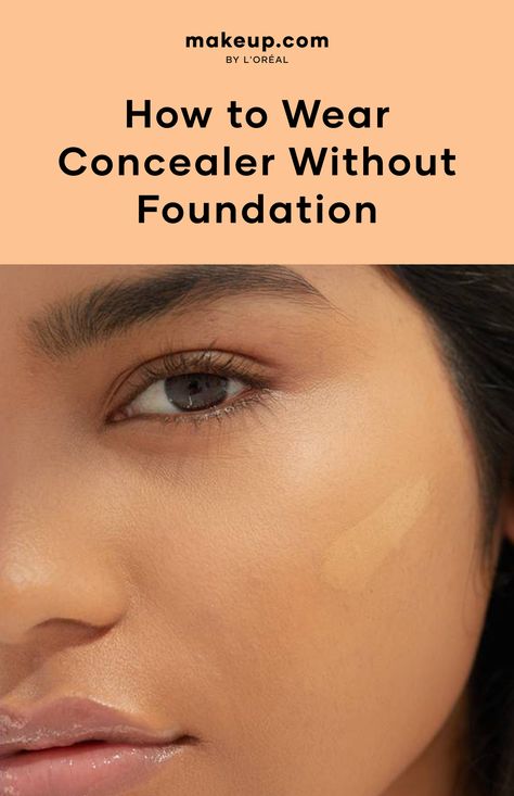 How to Wear Concealer Without Foundation How To Use Concealer As Foundation, Using Concealer As Foundation, How To Match Concealer To Your Skin, How To Wear Concealer, Where Does Concealer Go, Makeup With Concealer Only, Concelear Only Make Up, Just Concealer Makeup Look, Concelear Tips Makeup Tricks