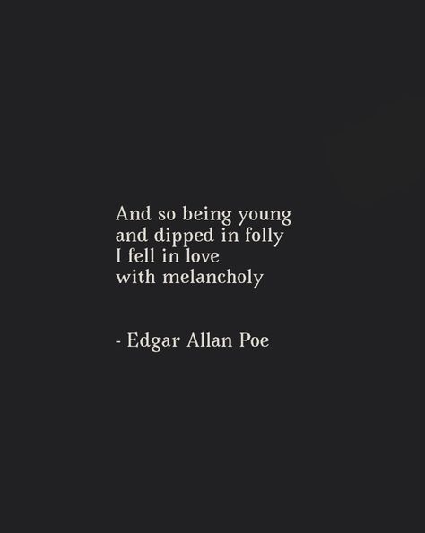 Poem - Edgar Allan Poe #poe #poem #quotes #poetry #literature #macabre #melancholy Poetic Quotes About Her, Melancholy Love Quotes, Allan Edgar Poe Quotes, Edgar Allen Poe Inspired Art, Best Edgar Allen Poe Quotes, Quote About Poetry, Poems To Tattoo, Poetry Quotes Tattoo, Love Quotes Edgar Allen Poe