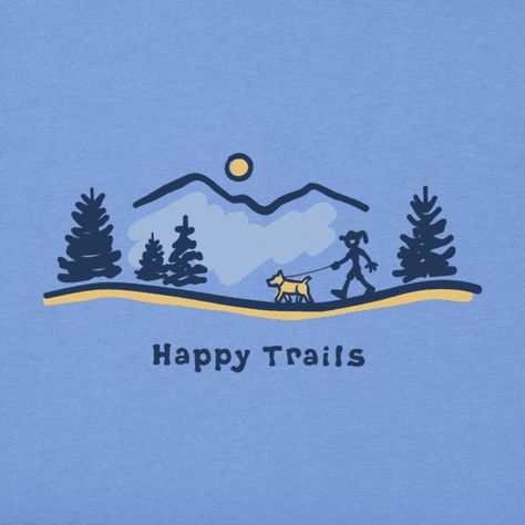 Happy Trails Quotes, Trail Illustration, Life Is Good Logo, Happy Trail, Women's Graphic Tees, Happy Trails, Granola Girl, Help Kids, Phone Themes