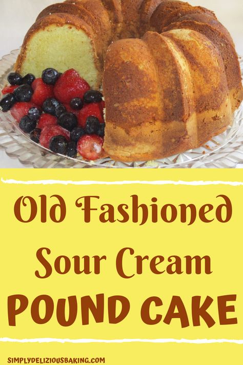 Sour Cream Pound Cake With Cake Flour, Bundt Pound Cake Recipes, Easy Sour Cream Pound Cake, Cakes With Sour Cream, Sour Cream Pound Cake Recipe Moist, Moist Pound Cake Recipes, Sour Cream Recipes Easy, Best Sour Cream Pound Cake, Pound Cake Recipes Moist