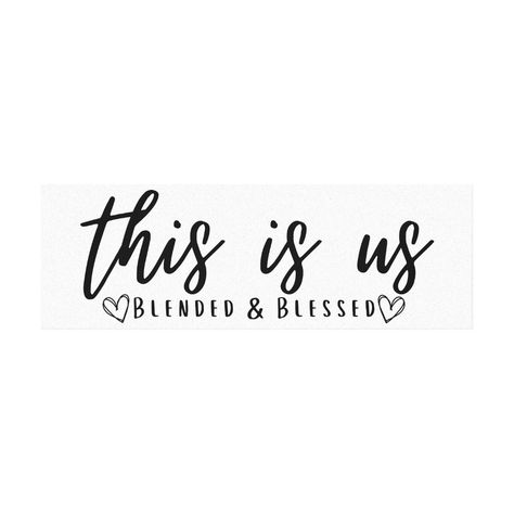 This Is Us Blended & Blessed Blended Family Blended Families Quotes, Blended Family Cricut Projects, Happy Blended Family, Blended Family Quotes Inspiration, Family Signs Diy, Blended Family Photos, Beautiful Family Quotes, Inspirational Family Quotes, Family Canvas Art