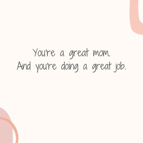 Youre Doing A Good Job Mom, You Are Doing A Great Job Momma, You’re A Great Mom, You Got This Mama Quotes, You're A Great Mom, Good Job Mom Quotes, Great Mom Quotes, Good Job Quotes, Faith Activities