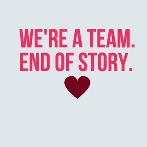 We're a team and don't need anyone else. It's our love story ❤️ Were A Team Relationship, We’re A Team Relationships, Family Team Quotes, We Did It Quotes, End Of Story Quotes, Team Quotes Teamwork, We're A Team, Team Quotes, Now Quotes