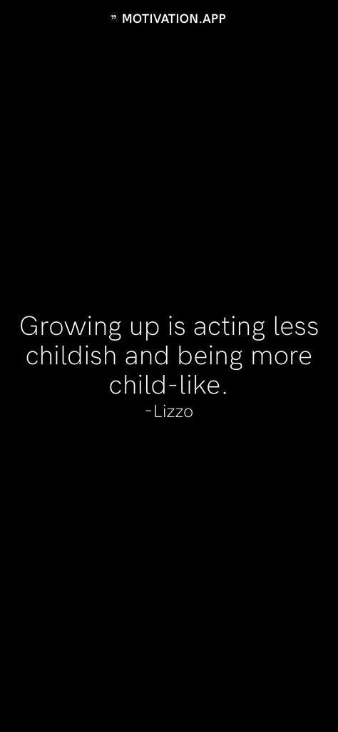 Childish Quotes, Lizzo Quotes, Childish People, Secret Tattoo, Acting Quotes, I Deserve Better, Motivation App, She Quotes, Deserve Better