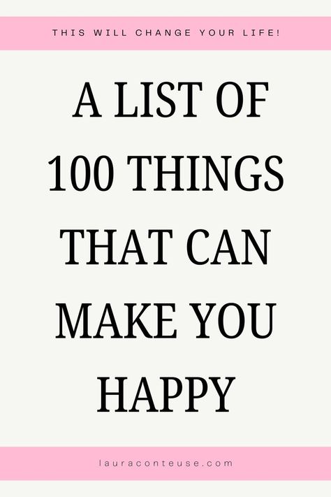 a pin that says in a large font A List of 100 Things That Can Make You Happy Things Make Me Happy List, Do One Thing That Makes You Happy, Things To Make Yourself Happy, Things That Inspire Me List, Happy Things To Do, What Makes You Happy List, Things That Inspire Me, Happy Things Pictures, Small Things That Make Me Happy