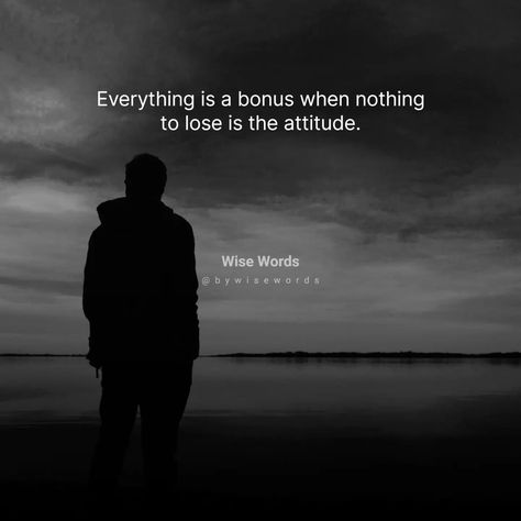 Everything is a bonus when nothing to lose is the attitude. Nothing To Lose, August 10, Wise Words, Lost, On Instagram, Quick Saves, Instagram