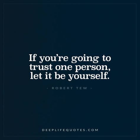 If You’re Going to Trust One Person Trust Yourself Quotes, Live Life Happy, Yourself Quotes, A Course In Miracles, Happier Life, More Than Words, Some Words, Life I, Note To Self