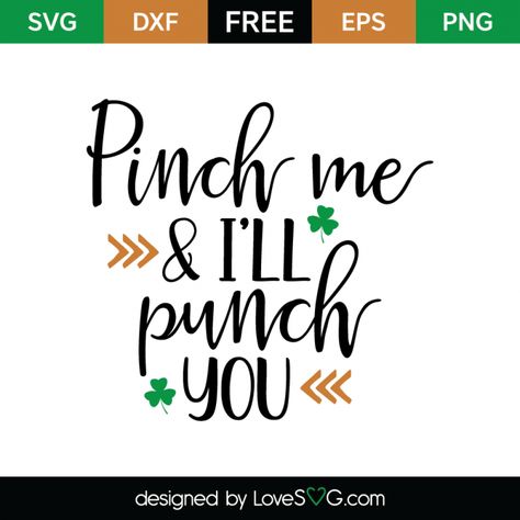 Free SVG cute file - Pinch me & I'll punch you Handmade Signs, Pinch Me, Free Stencils, Cricut Tutorials, Free Svg Cut Files, Cricut Creations, Svg Free Files, Lucky Charm, Project Life