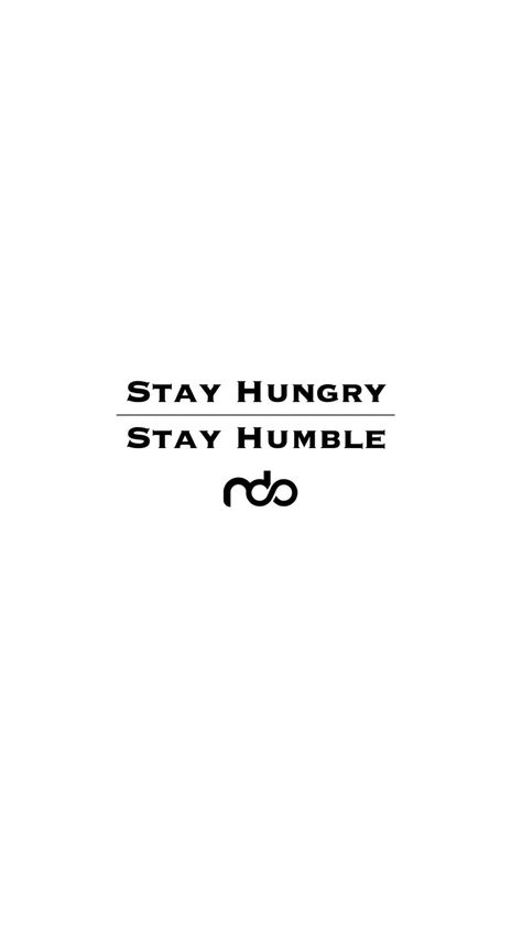 Stay Humble, Stay Hungry. No Days Off Stay Hungry Stay Humble, Stay Hungry Quotes, Hungry Quotes, Humble Quotes, No Days Off, Stay Hungry, Brand Ideas, Stay Woke, Stay Humble