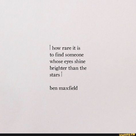 I how rare it is to find someone whose eyes shine brighter than the stars I ben maxfield – popular memes on the site iFunny.co #writing #artcreative #relationship #write #poetry #poem #poet #thought #thoughts #happy #anniversary #my #love #how #rare #find #eyes #shine #brighter #stars #ben #maxfield #pic Poem About Moon And Stars, Poetry About Stars And Love, Beautiful Eyes Quotes Poetry Words, Poem About Stars And Love, Love Poems About The Stars, Poems About The Moon And Stars, Star Love Quotes For Him, Star Poems Love, Poems About Stars And Love